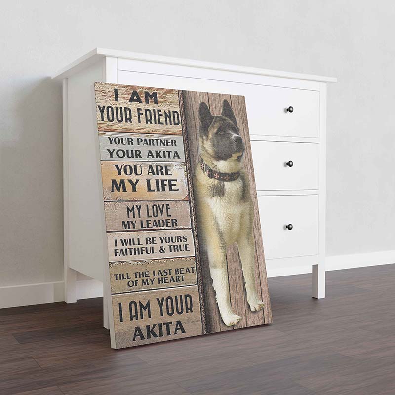 Skitongifts Wall Decoration, Home Decor, Decoration Room Akita I Am Your Friend Your Partner Your Are My Life My Love My Leader TT1512