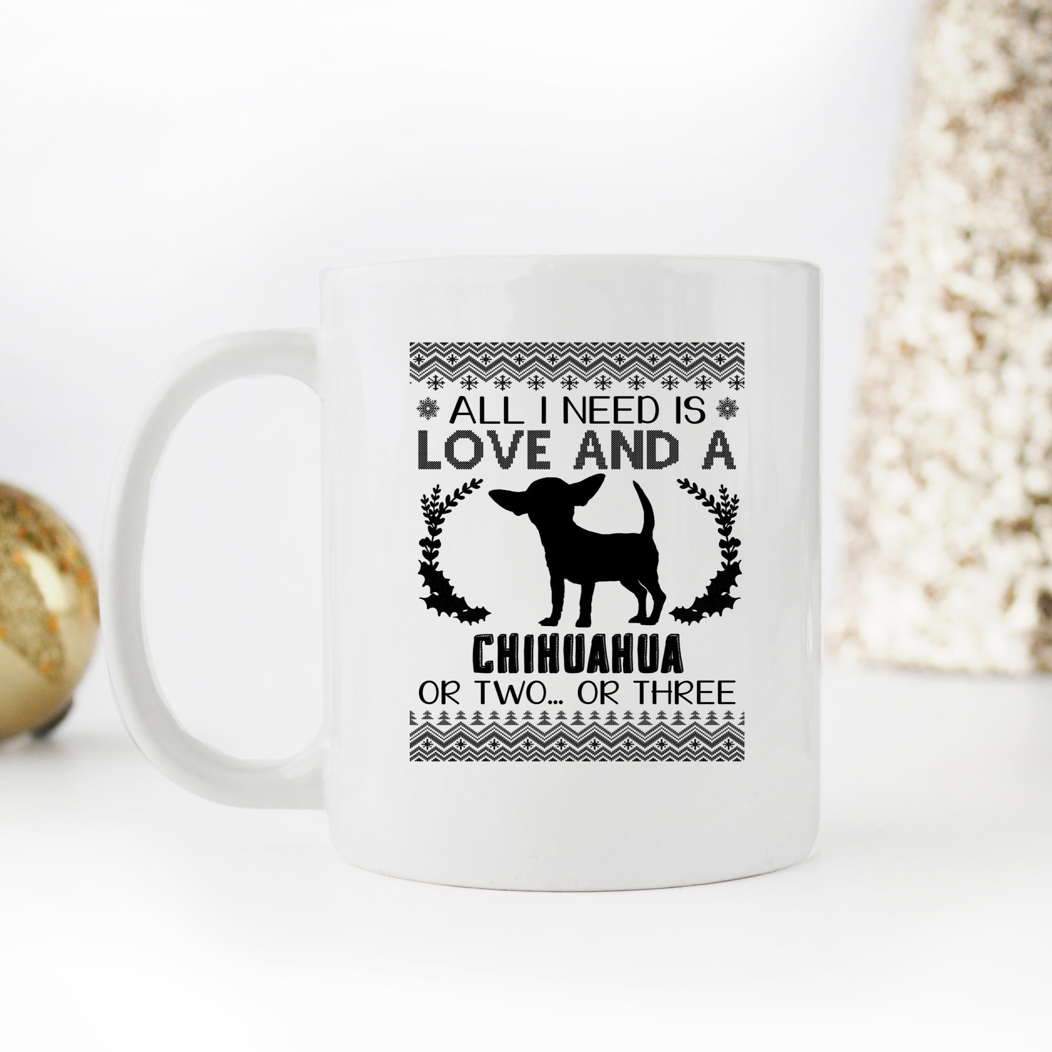 Skitongifts Funny Ceramic Novelty Coffee Mug All I Need Is Love And A Chihuahua Or Two... Or Three WyLXZEy