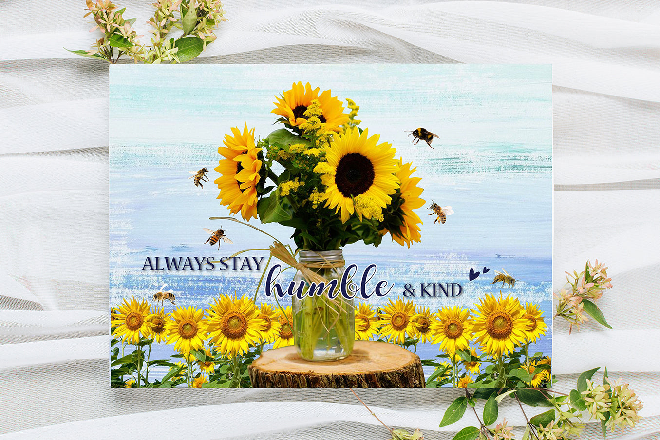 Always Stay Humble And Kind Sunflower Bee