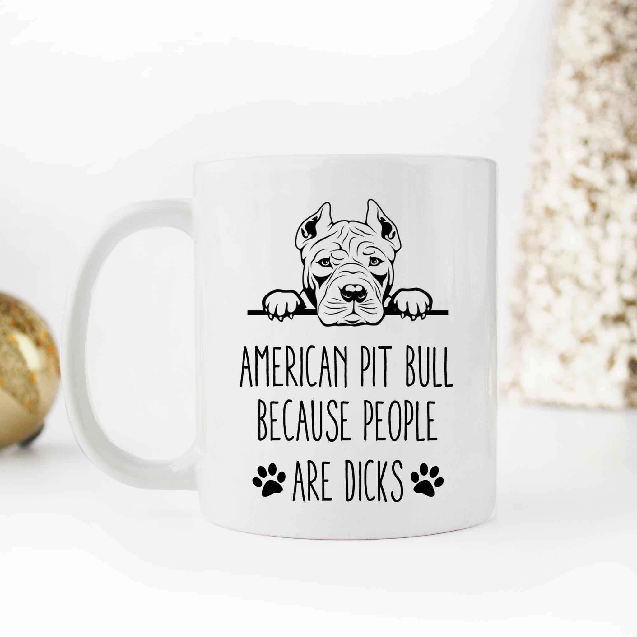 Skitongifts Coffee Mug Funny Ceramic Novelty American Pit Bull Because People Are Dicks 9dB0MQB