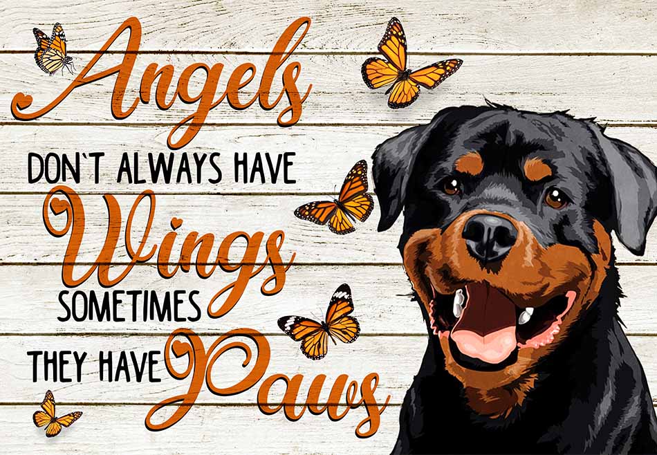 Angels Don't Always Have Wing Sometimes They New Paws Rottweiler MH0409