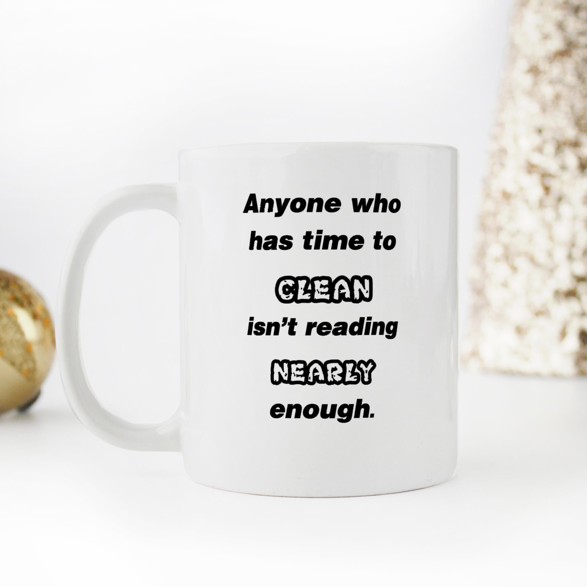 Skitongifts Funny Ceramic Novelty Coffee Mug Anyone Who Has Time To Clean Isnt Reading Enough Reader Ga2byBG