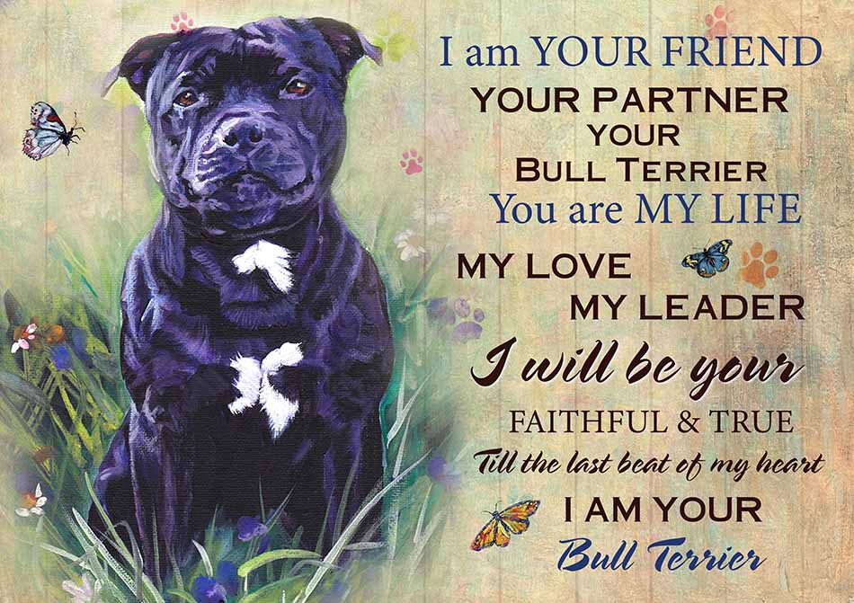 I'm Your Friend You're My Life My Love My Leader Bull Terrier Art-TT2708