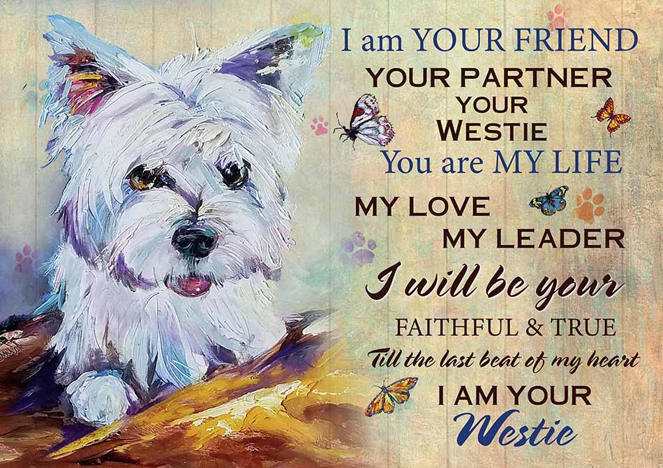 I'm Your Friend You're My Life My Love My Leader Westie Art-TT2708