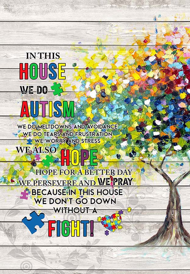 Autism Awareness in This House We Do Autism We Do Meltdowns & Avoidance We Do Tears and Frustration-HH3007