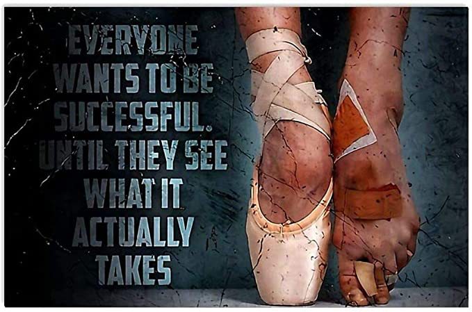 Ballet Everyone Wants To Be Successful Until They See What It Actually Takes Landscape Poster