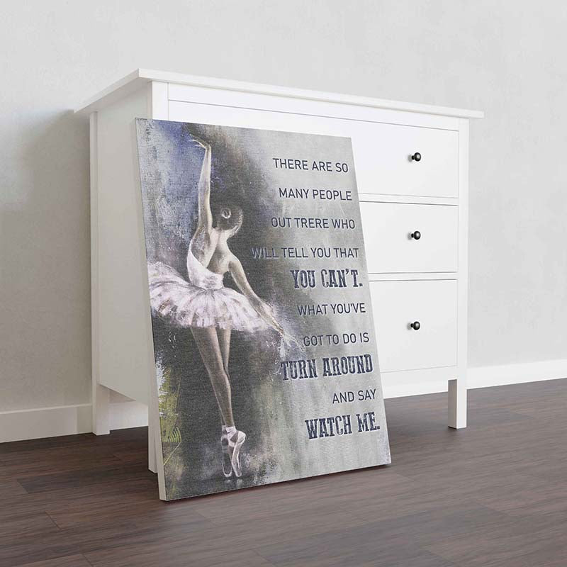 Skitongifts Wall Decoration, Home Decor, Decoration Room Ballet There Are So Many People Out There Who Will Tell You That You Can'T-TT1211
