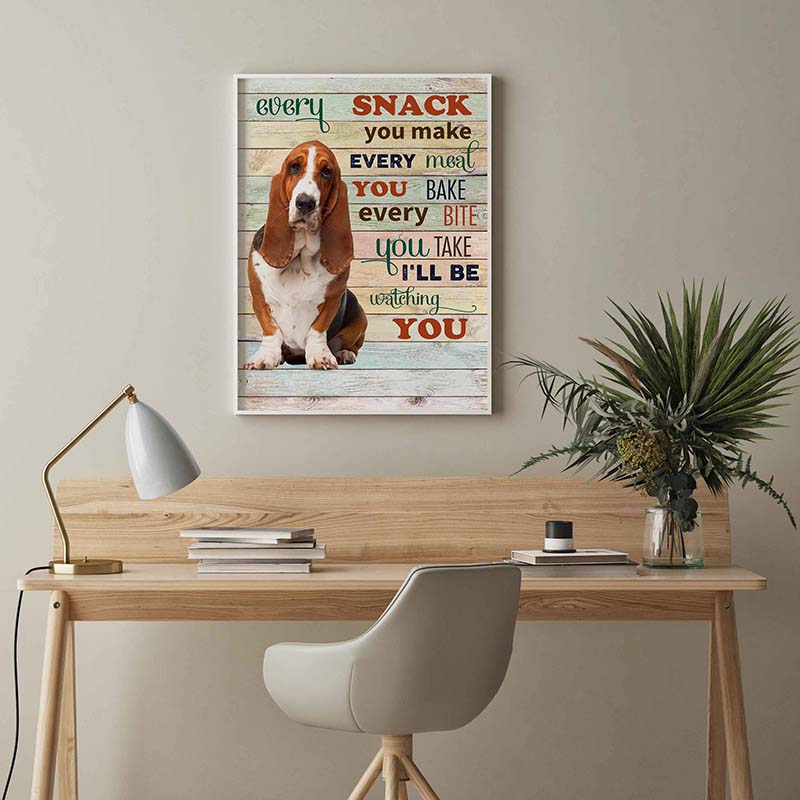 Skitongifts Wall Decoration, Home Decor, Decoration Room Basset Hound Dog Every Snack You Make Every Meal You Bake Every Bite You Take-TT2103