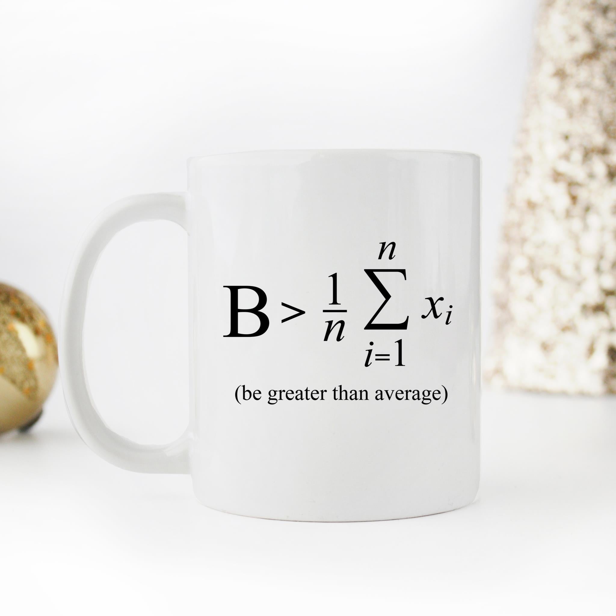 Skitongifts Funny Ceramic Novelty Coffee Mug Be Greater Than Average Math Technician 6rnAjex