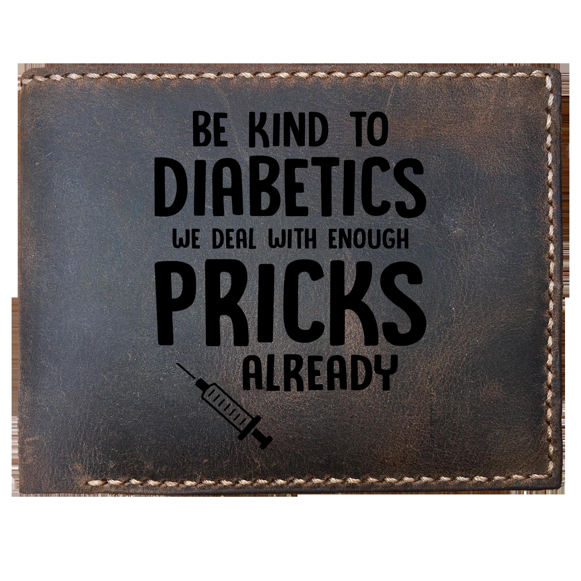 Skitongifts Funny Custom Laser Engraved Bifold Leather Wallet For Men, Be Kind To Diabetics We Deal With Enough Pricks Already
