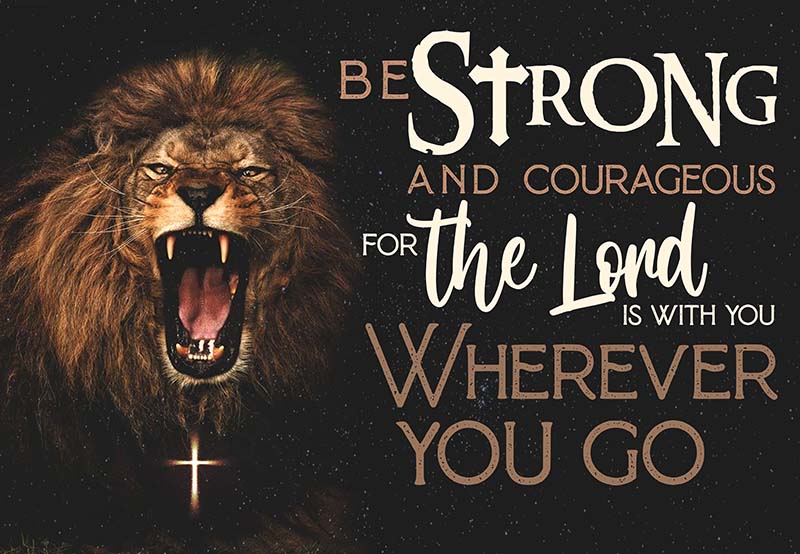 Be Strong And Courageous Lion MH1809