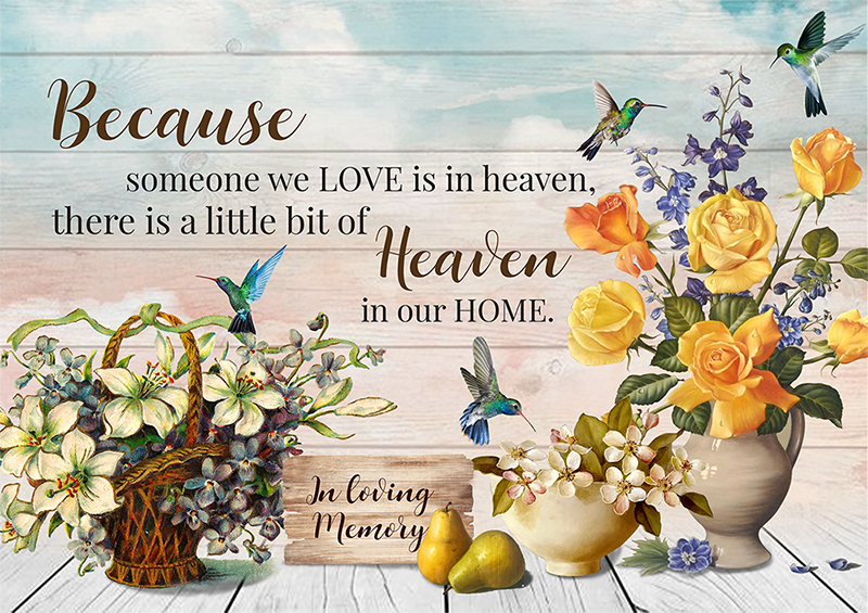 Because Someone We Loved Is In Heaven There Is A Little Of Heaven In Our Home Hummingbird Family TT167