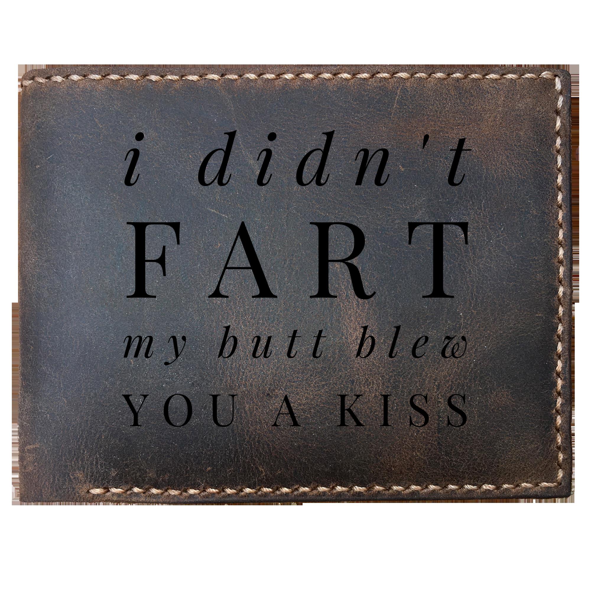 Skitongifts Funny Custom Laser Engraved Bifold Leather Wallet For Men, Best Funny , I Didnt Fart, My Butt Blew You A Kiss
