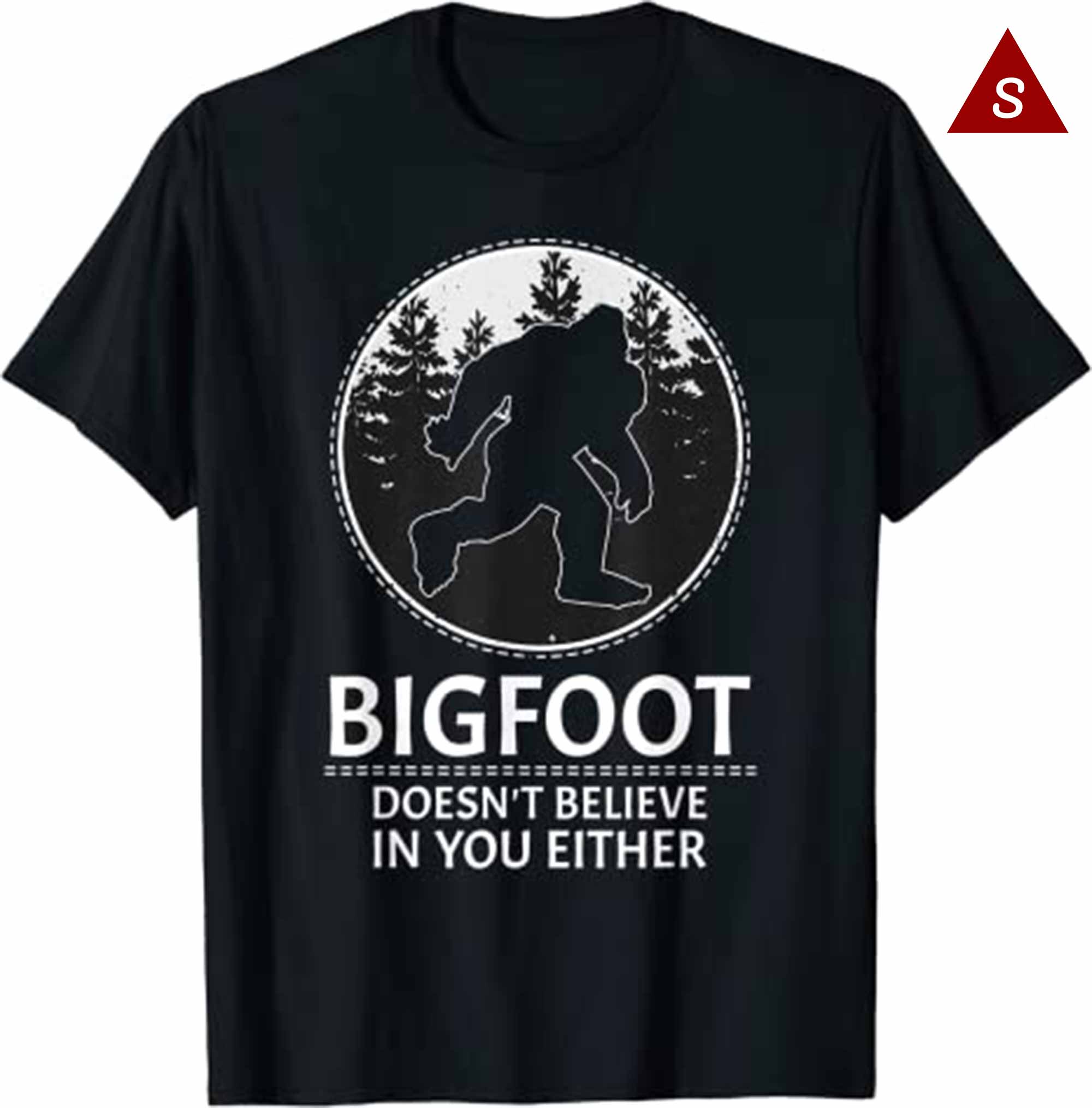 Bigfoot Doesnt Believe In You Either Gift T Shirt