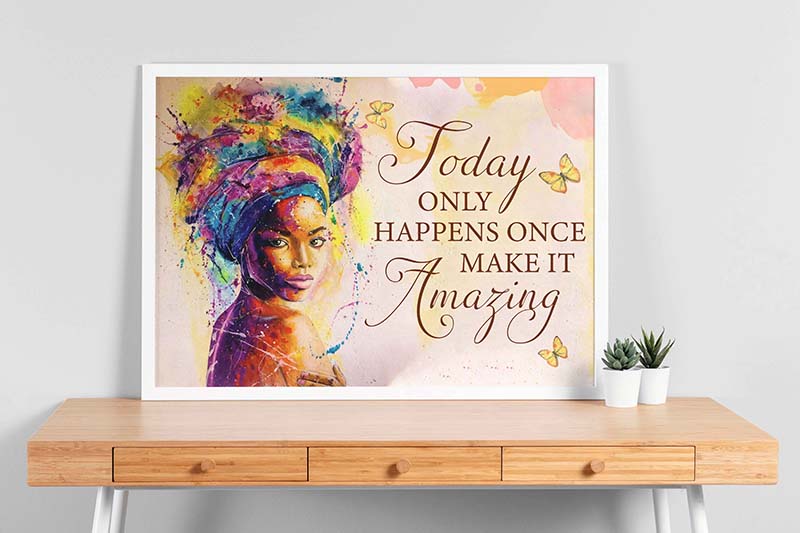 Black Girl Today Only Happen Once Make It Amazing-TT2312