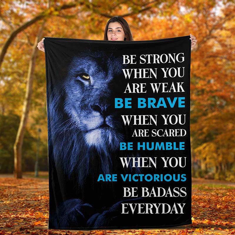 Skitongifts Blanket For Sofa Throws, Bed Throws Blanket - Lion Be Strong When You Are Weak Be Brave-TT2201