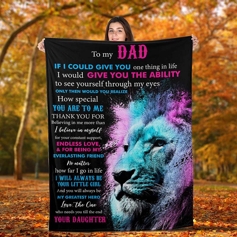 Skitongifts Blanket For Sofa Throws, Bed Throws Blanket - To My Dad If I Could Give You One Thing In Life Love The One Who Needs You Till The End Your Daughter-TT2603