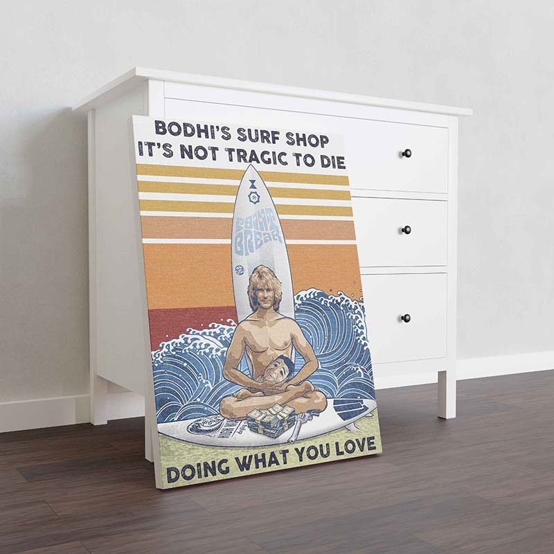 Skitongifts Wall Decoration, Home Decor, Decoration Room Bodhi's Surf Shop It's Not Tragic To Die Doing What You Love-TT1410