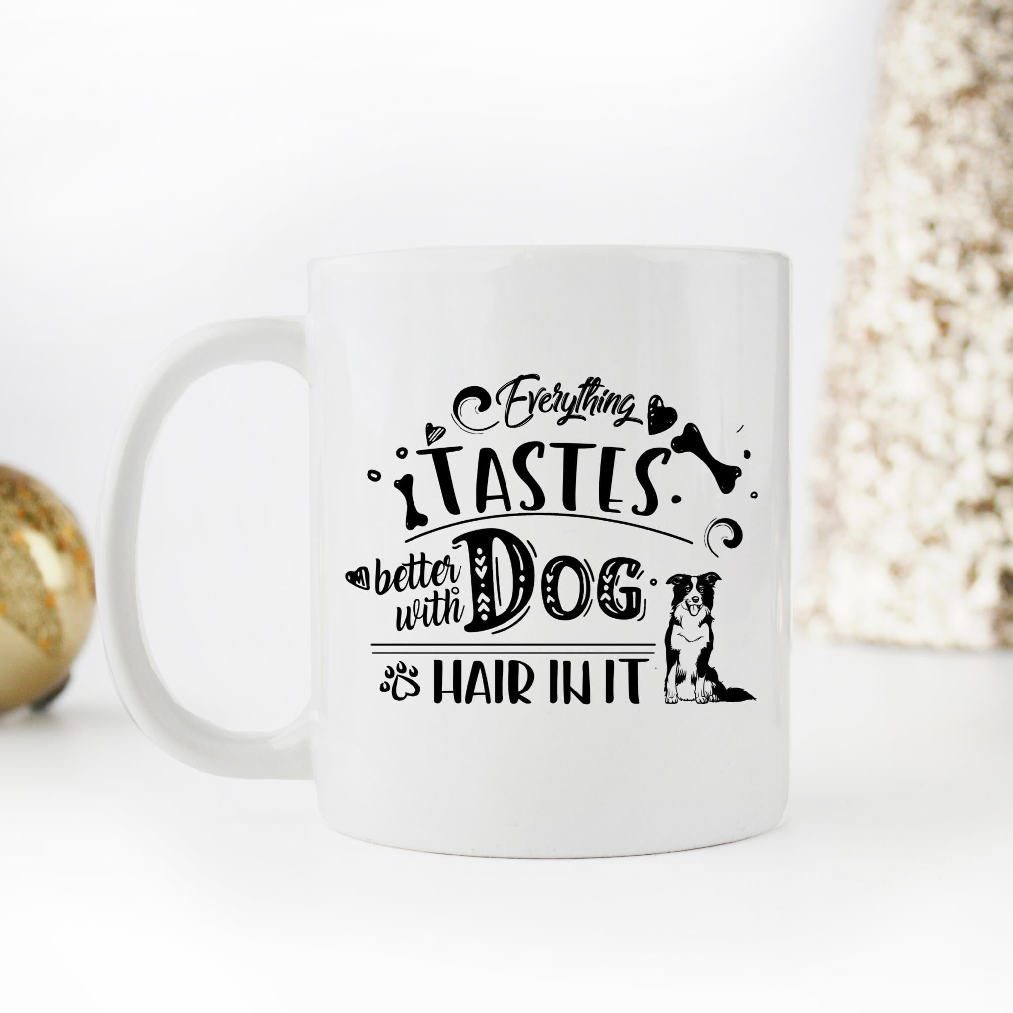 Skitongifts Coffee Mug Funny Ceramic Novelty Border Collie - Everything Tastes Better With Dog Hair In It UD3nyrs