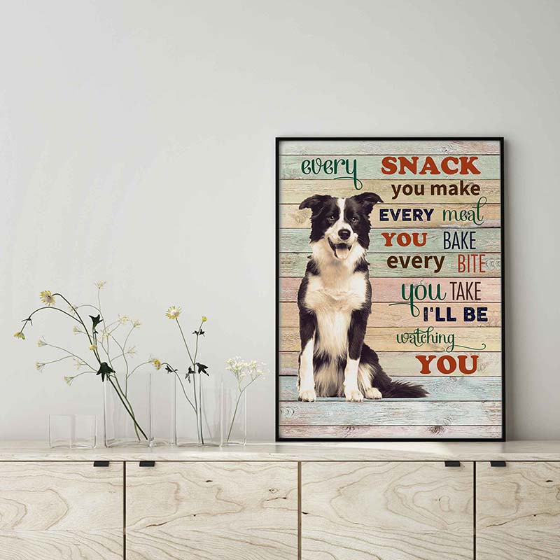 Border Collie Dog Every Snack You Make Every Meal You Bake Every Bite You Take-TT2103