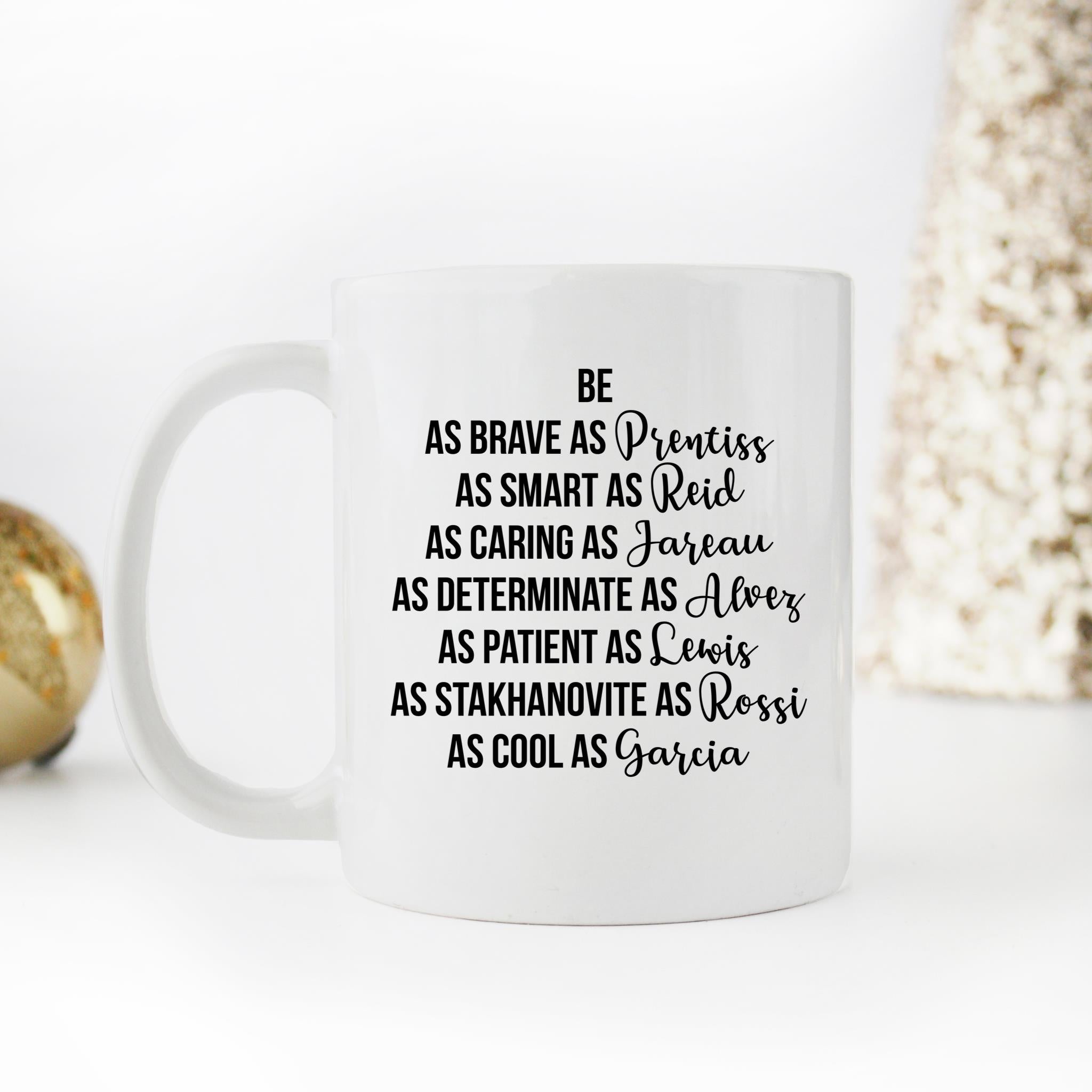 Skitongifts Funny Ceramic Novelty Coffee Mug Brave As Prentiss,Smart As Reid,Caring As Jareau PHEwAwX