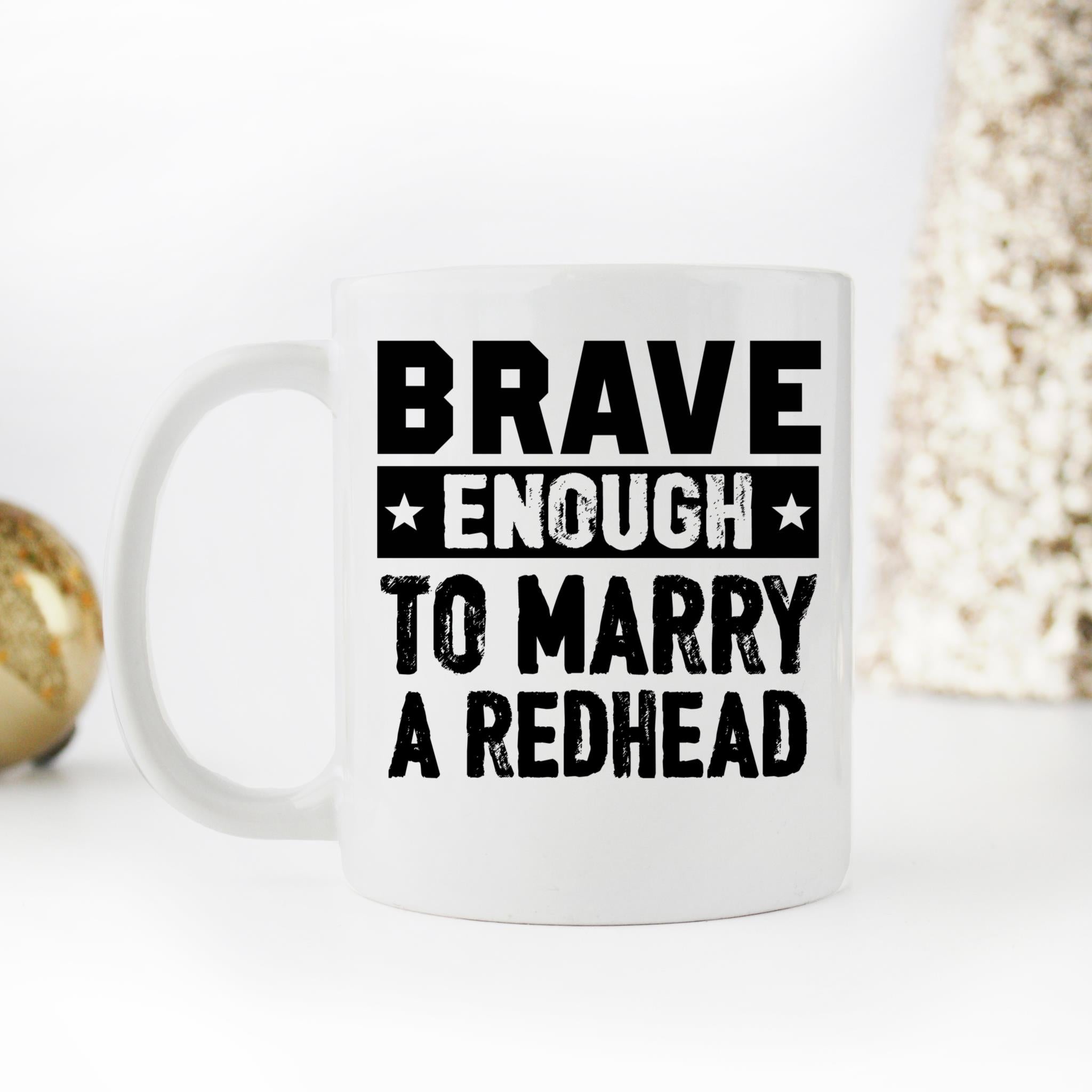 Skitongifts Funny Ceramic Novelty Coffee Mug Brave Enough To Marry A Redhead 4kpiBNW