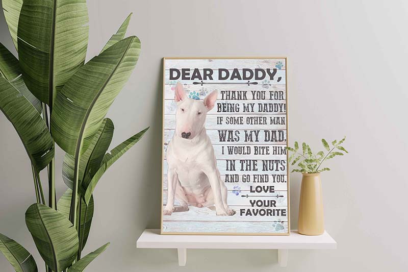 Bull Terrier Dog Dear Daddy Love Your Favorite-TT0601