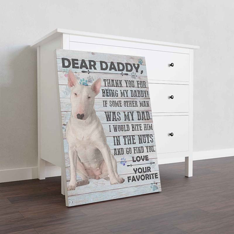 Skitongifts Wall Decoration, Home Decor, Decoration Room Bull Terrier Dog Dear Daddy Love Your Favorite-TT0601