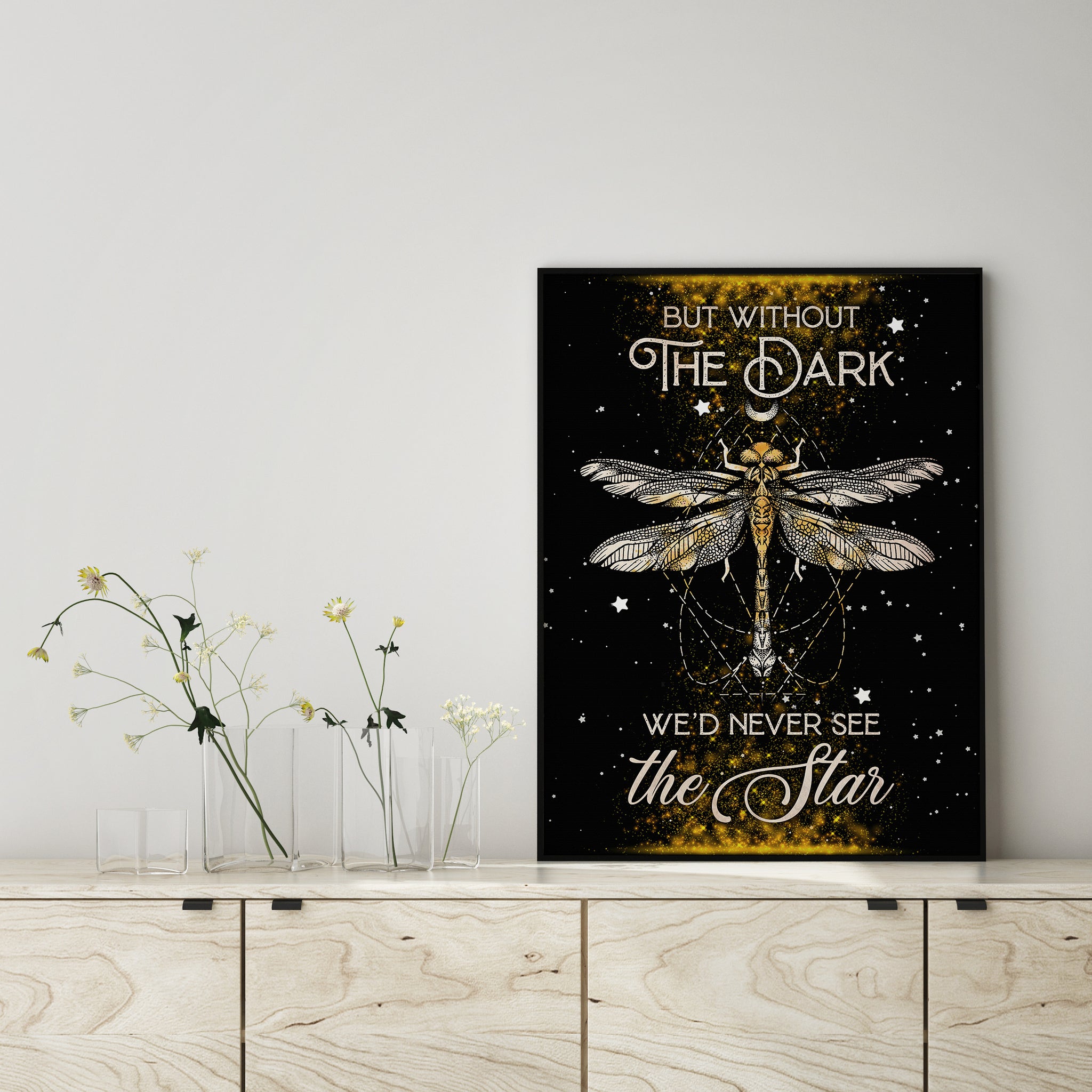 But Without The Dark Dragonfly We'd Never See The Stars Poster Wall Art Decor 