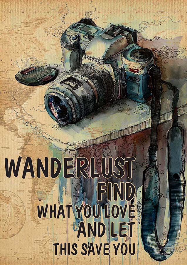 Camera Wanderlust Find What You Love and Let This Save You TT2209