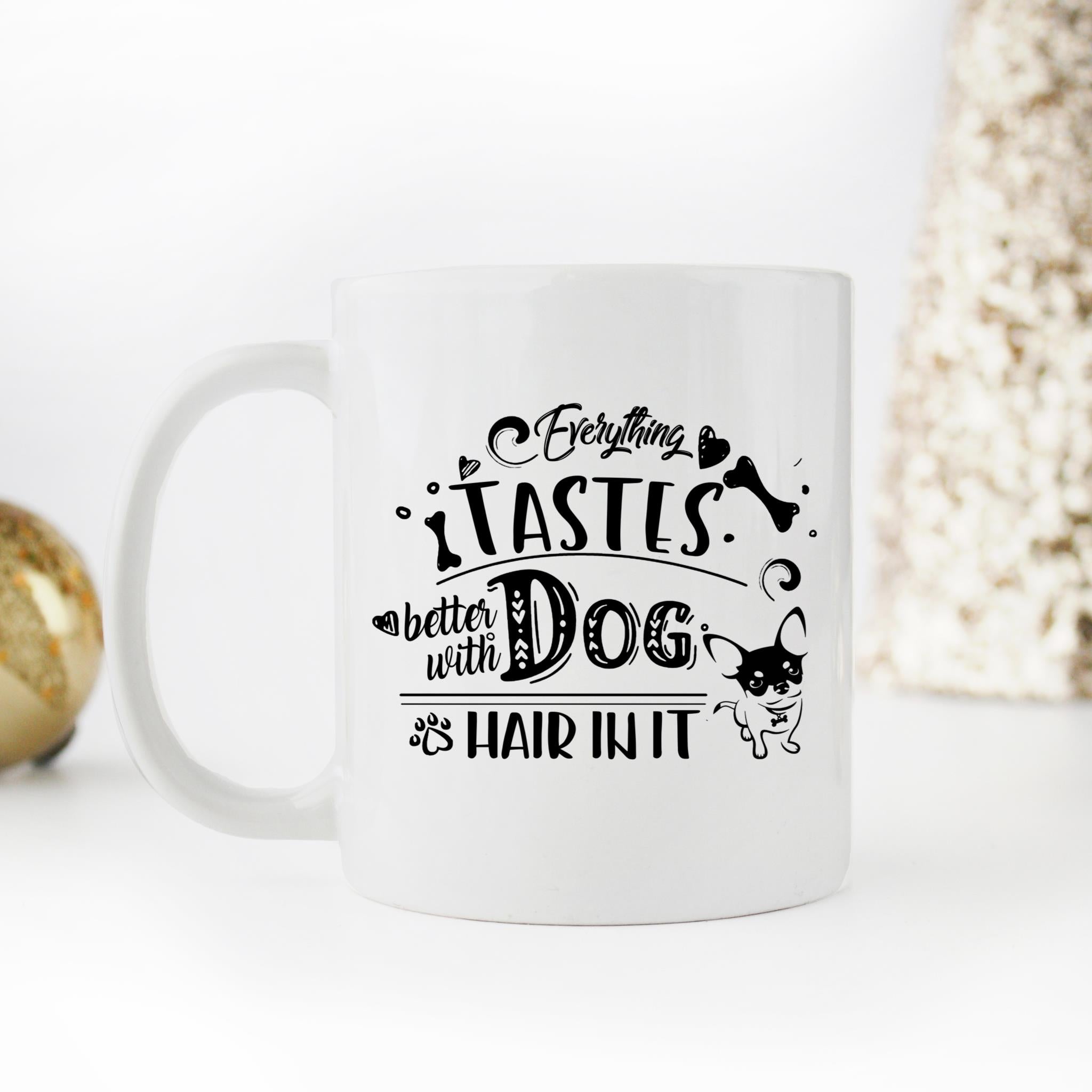 Skitongifts Coffee Mug Funny Ceramic Novelty Chihuahua - Everything Tastes Better With Dog Hair In It rJRQKyQ