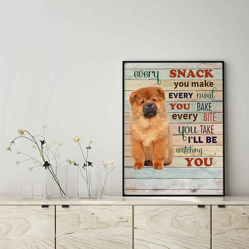 Chow Chow Dog Every Snack You Make Every Meal You Bake Every Bite You Take-TT2103