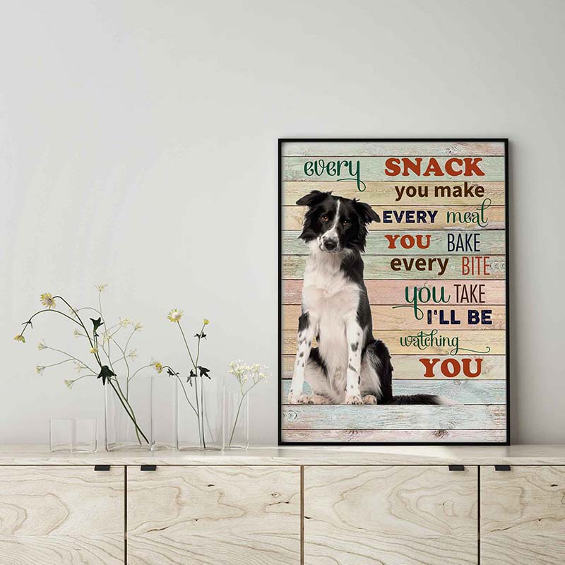 Collie Dog Every Snack You Make Every Meal You Bake Every Bite You Take-TT2103