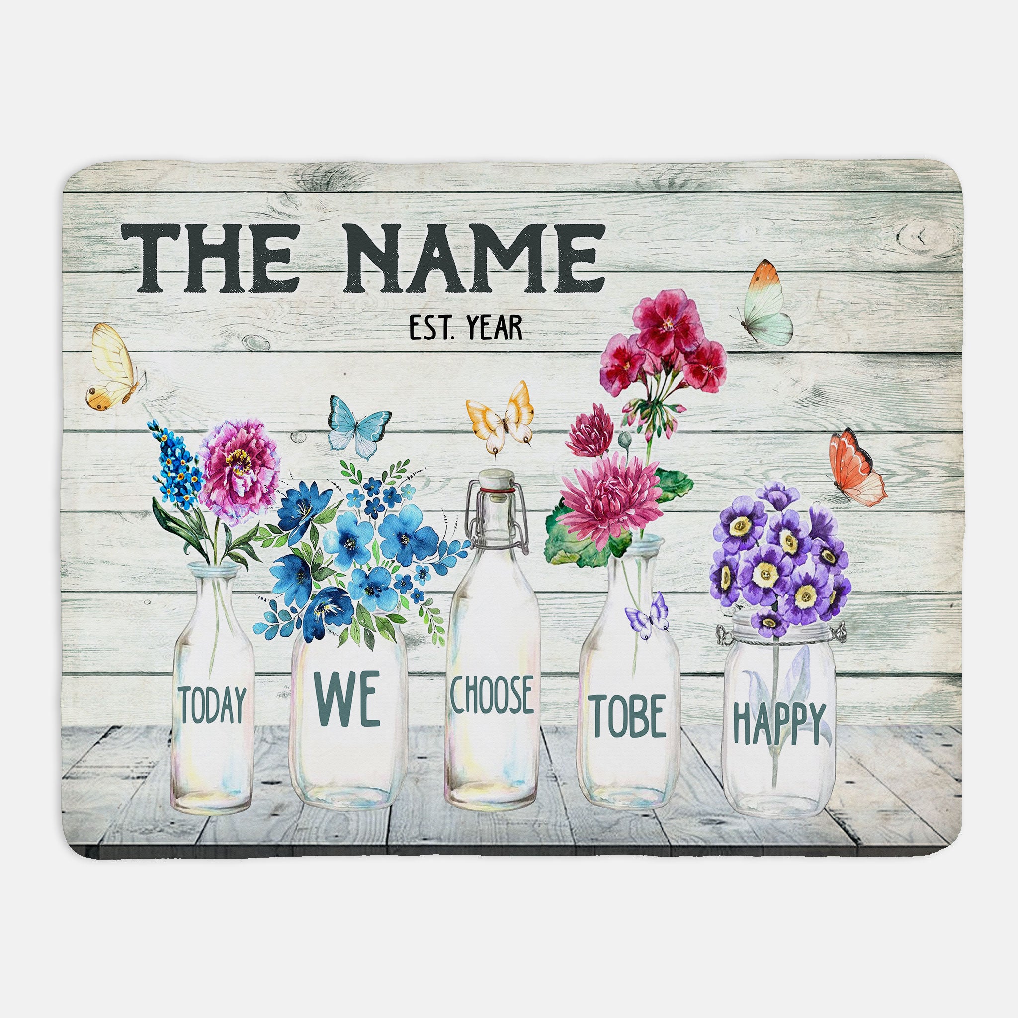 Custom Family Name Beautiful Flowers And BuTTerflies Today We Choose To Be Happy MH2907