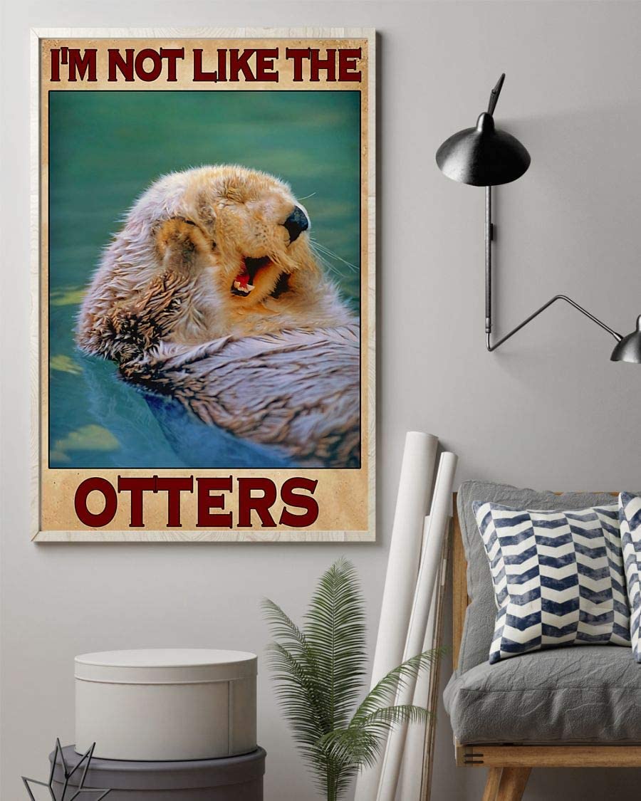 Cute Otter Im Not Like The Otters Otter Home Decor