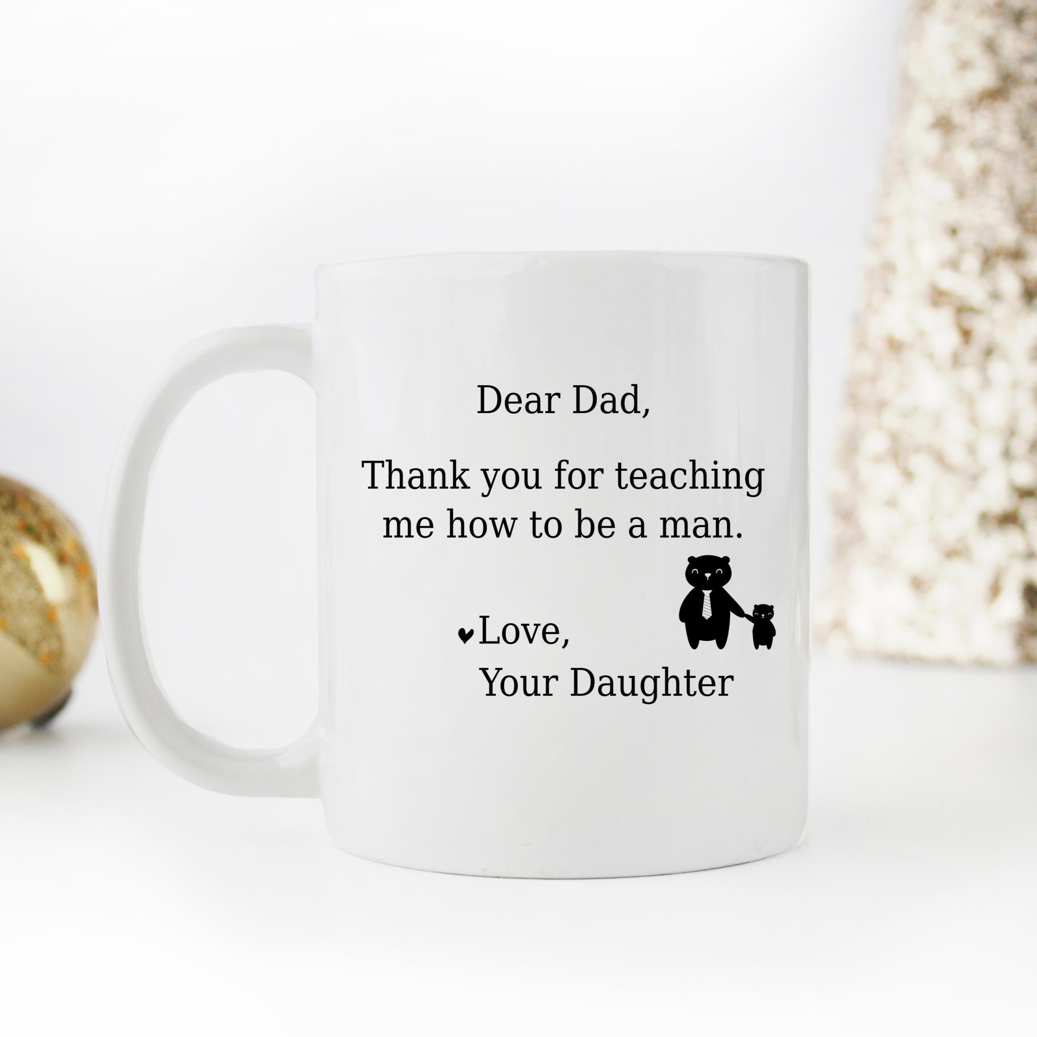 Skitongifts Funny Ceramic Novelty Coffee Mug Dad Thank You For Teaching Me How To Be A Man From Daughter AtjorxQ