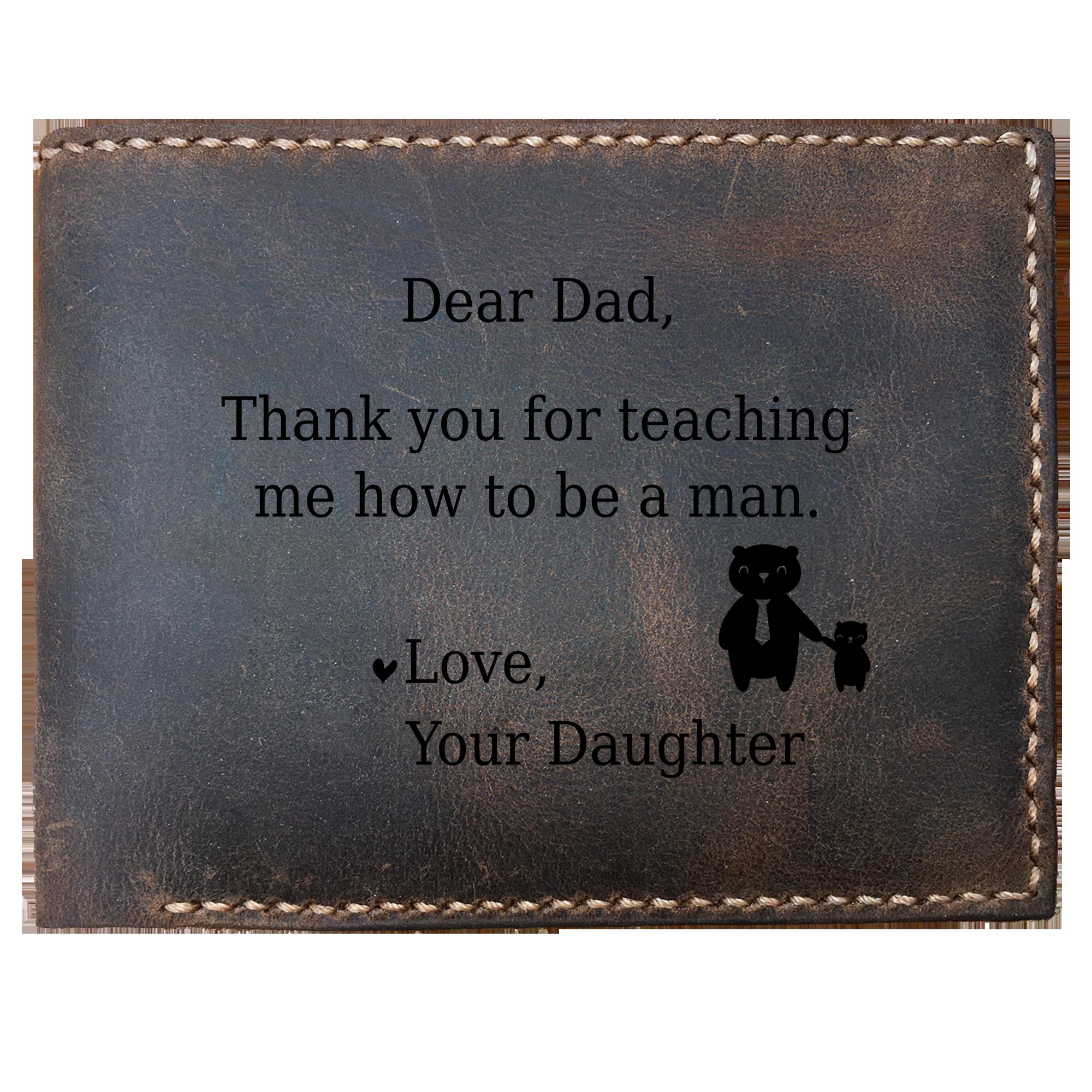 Skitongifts Funny Custom Laser Engraved Bifold Leather Wallet For Men, Dad Thank You For Teaching Me How To Be A Man From Daughter