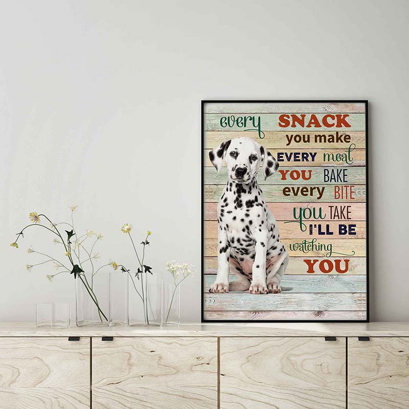 Dalmatian Dog Every Snack You Make Every Meal You Bake Every Bite You Take-TT2103