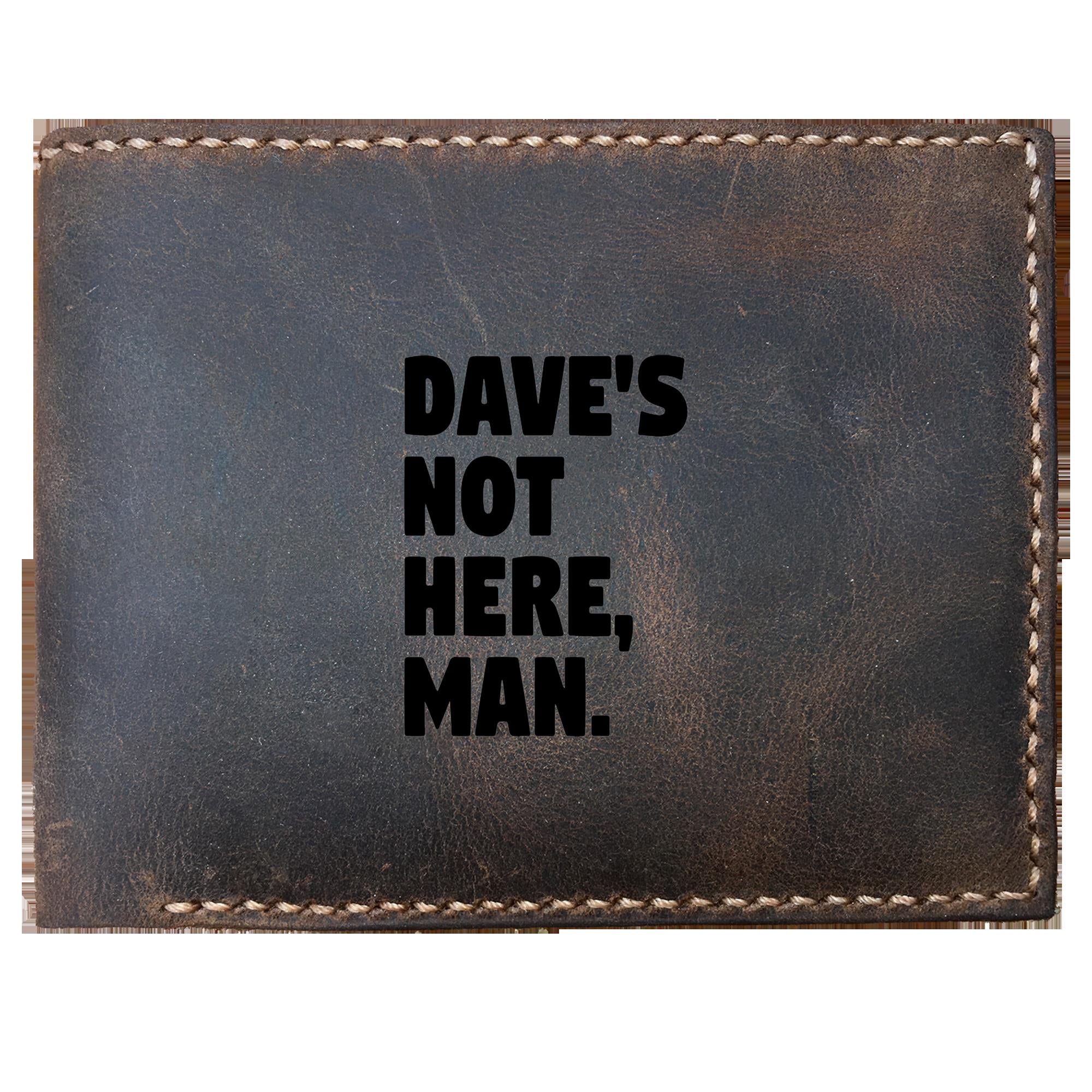 Skitongifts Funny Custom Laser Engraved Bifold Leather Wallet For Men, Dave's Not Here, Man