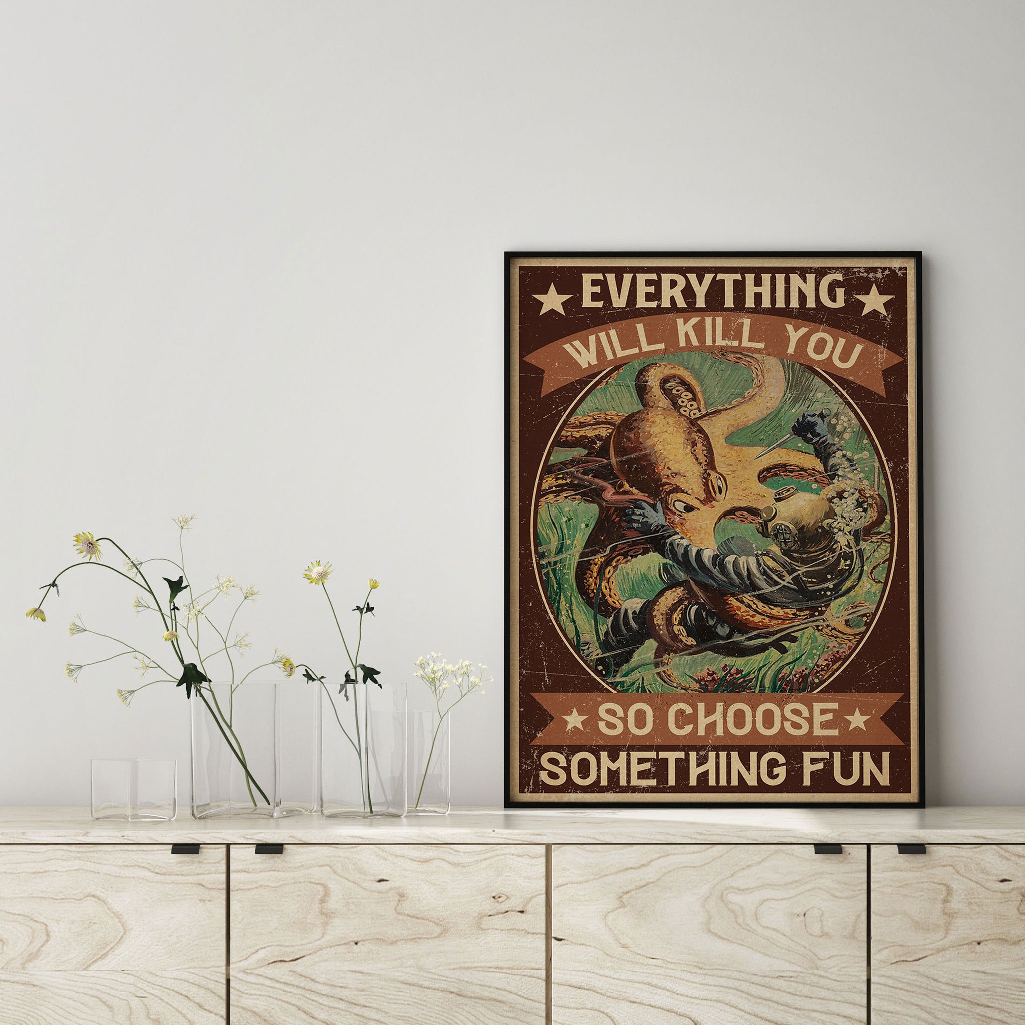 Diver And Octopus Everything Will Kill You So Choose Something Fun Vertical MH247