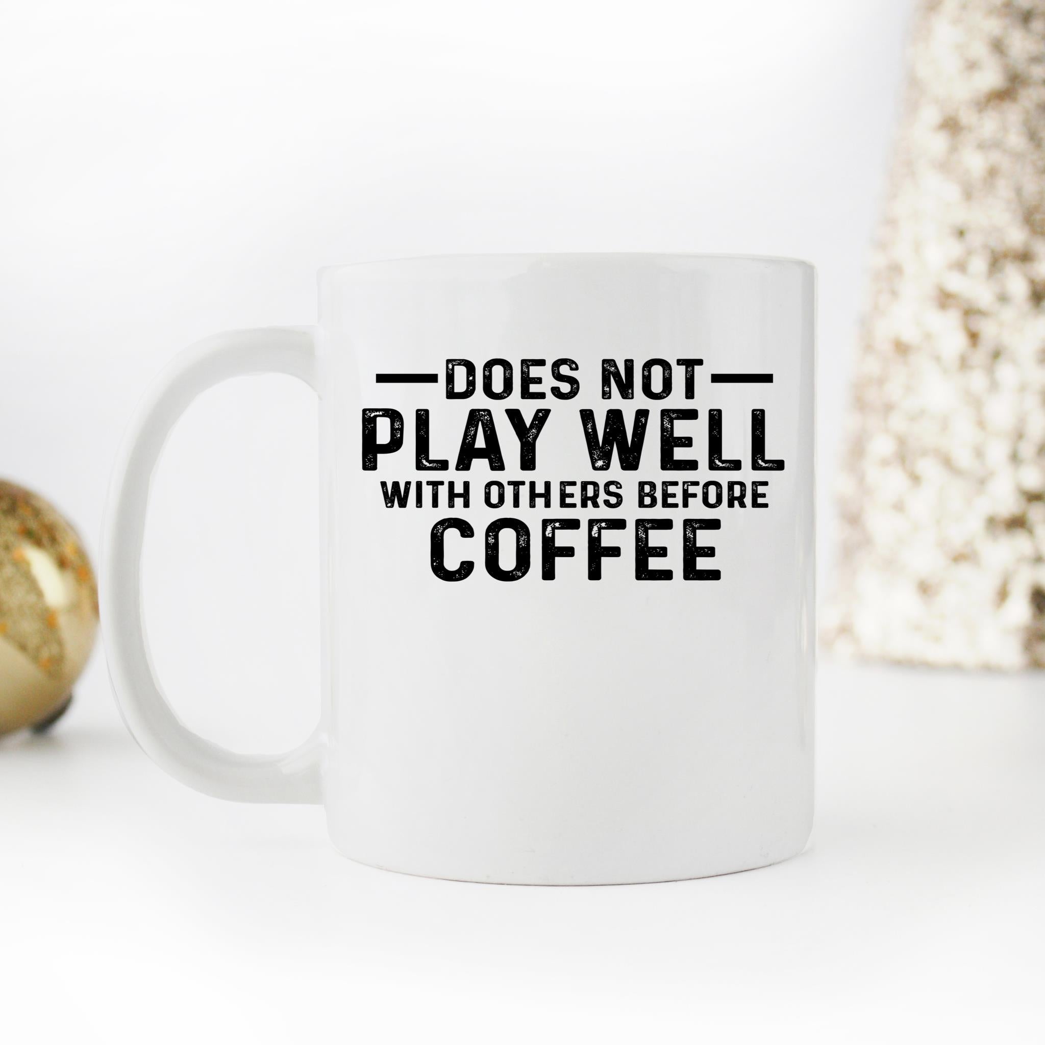 Skitongifts Funny Ceramic Novelty Coffee Mug Does Not Play Well With Others Before Coffee Funny qRi0hnN