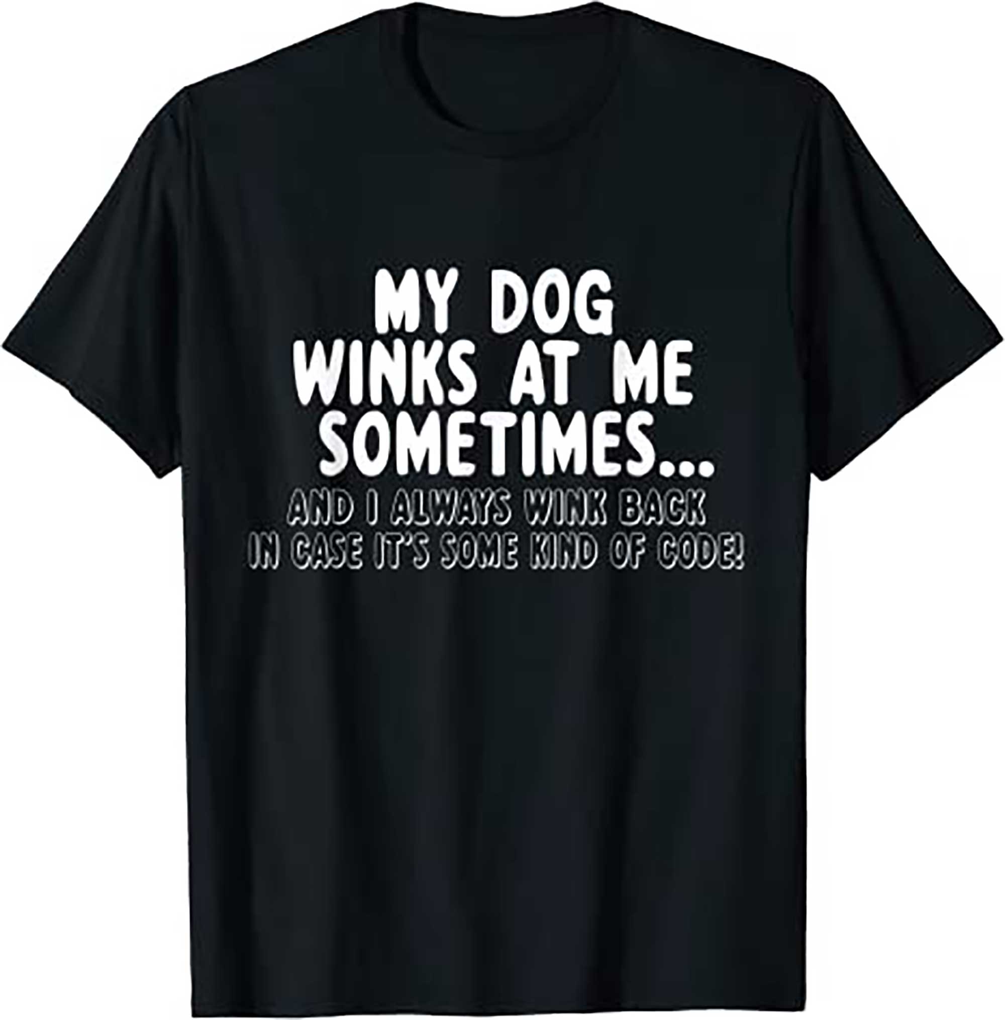 Dog Lover Funny Gift My Dog Winks At Me Sometimes T Shirt