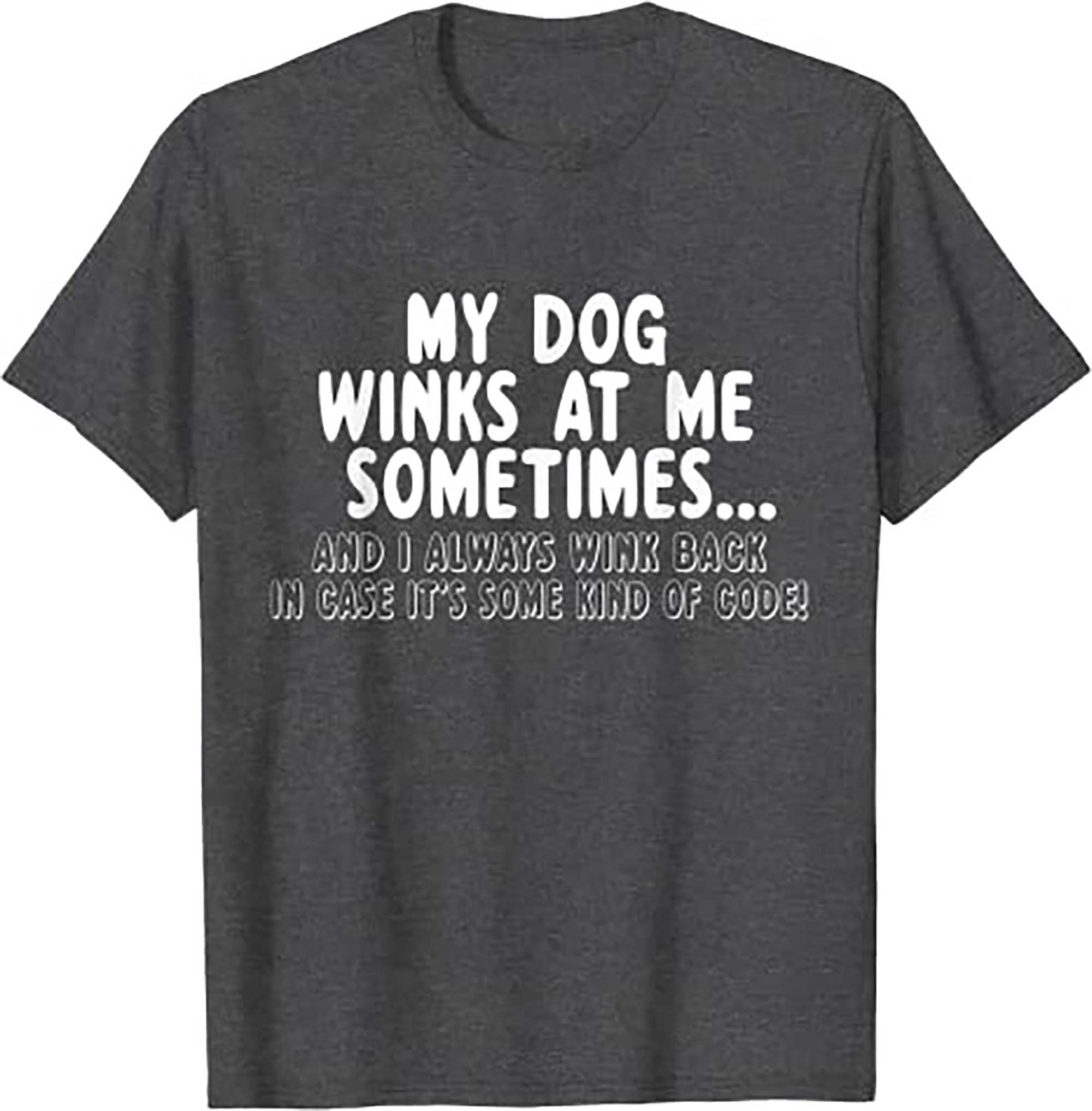 Skitongift Dog Lover Funny Gift My Dog Winks At Me Sometimes T Shirt