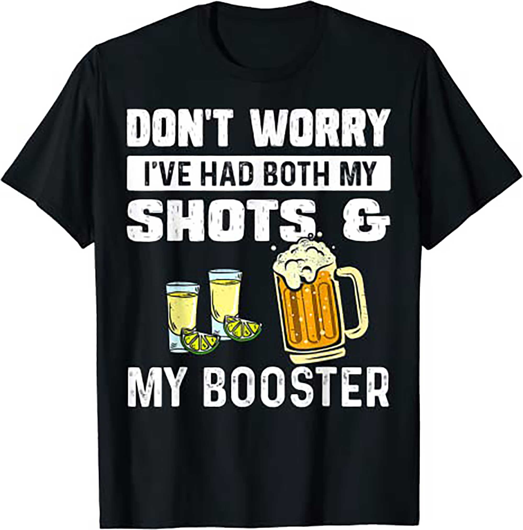 Dont worry I Have had both my shots and booster Funny vaccine T Shirt