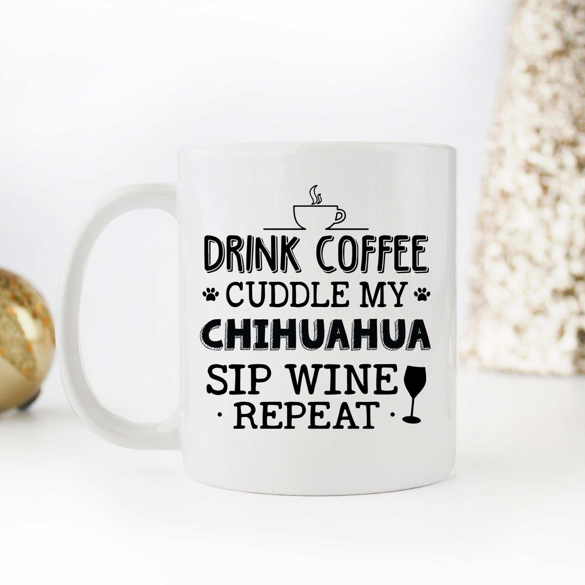 Skitongifts Funny Ceramic Novelty Coffee Mug Drink Coffee Cuddle My Chihuahua Sip Wine Repeat lKH4LBb