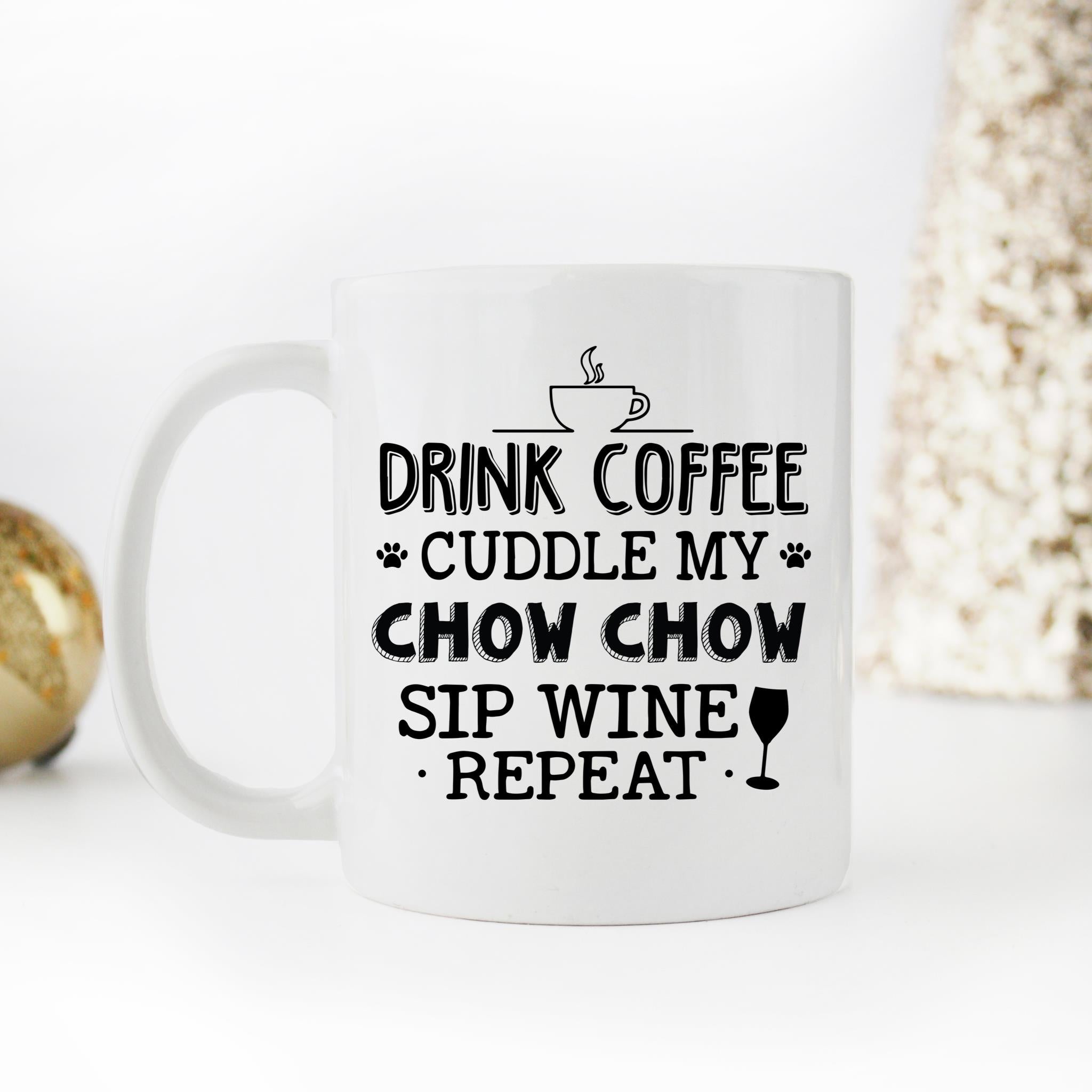 Skitongifts Funny Ceramic Novelty Coffee Mug Drink Coffee Cuddle My Chow Chow Sip Wine Reapeat FtYfNAo