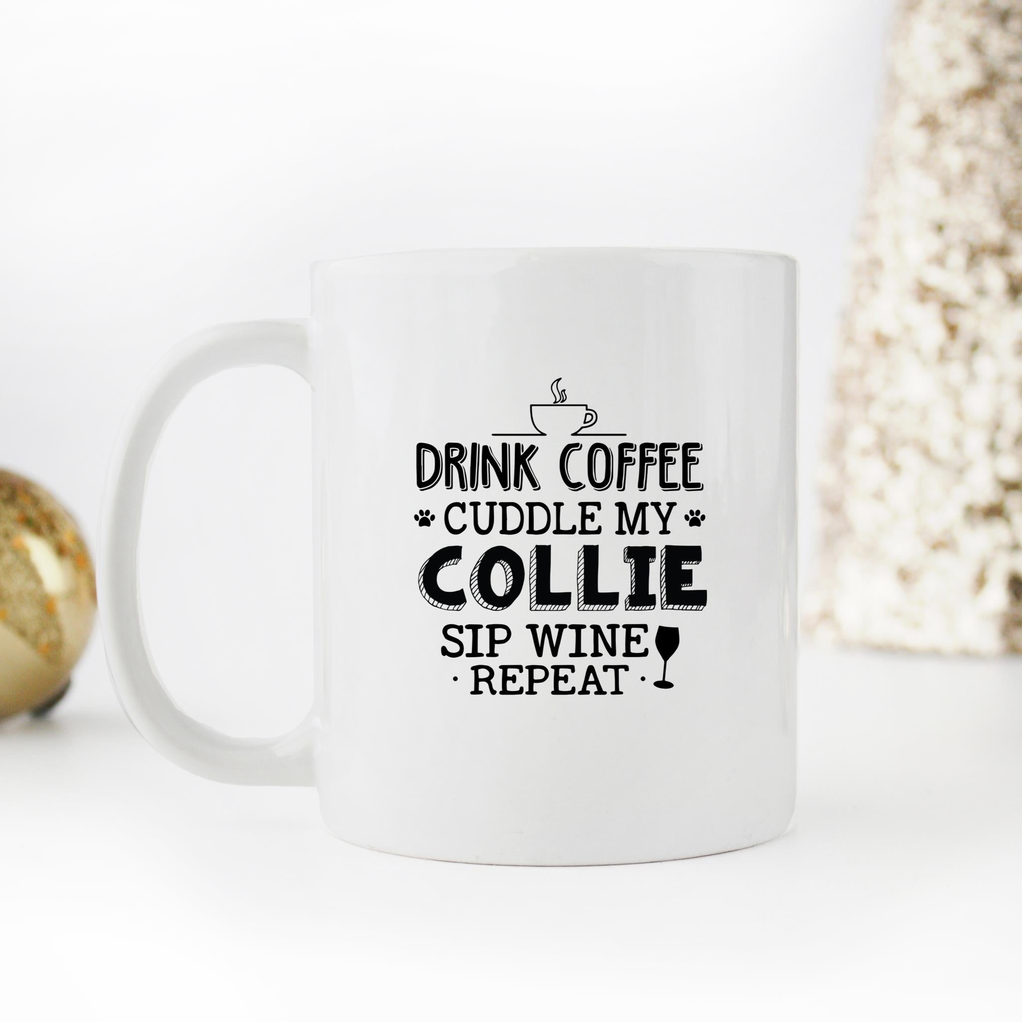 Skitongifts Funny Ceramic Novelty Coffee Mug Drink Coffee Cuddle My Collie Sip Wine Repeat kwqXKAx