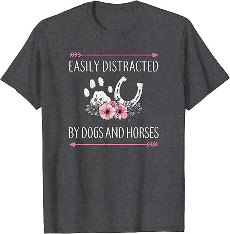 Skitongift Easily Distracted By Dogs And Horses T Shirt