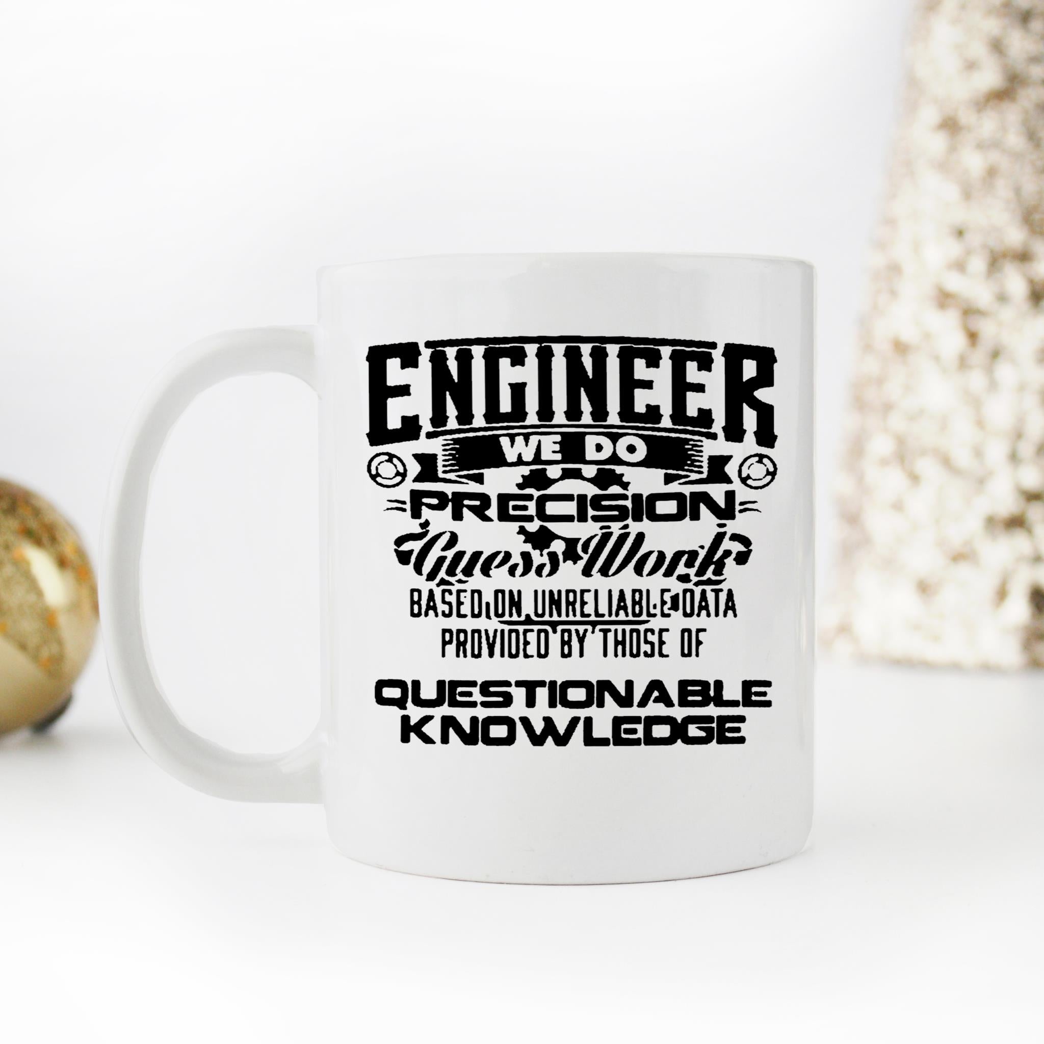 Skitongifts Funny Ceramic Novelty Coffee Mug Engineer We Do Precision Guess Work Base On Unreliable Data Provided Baym567