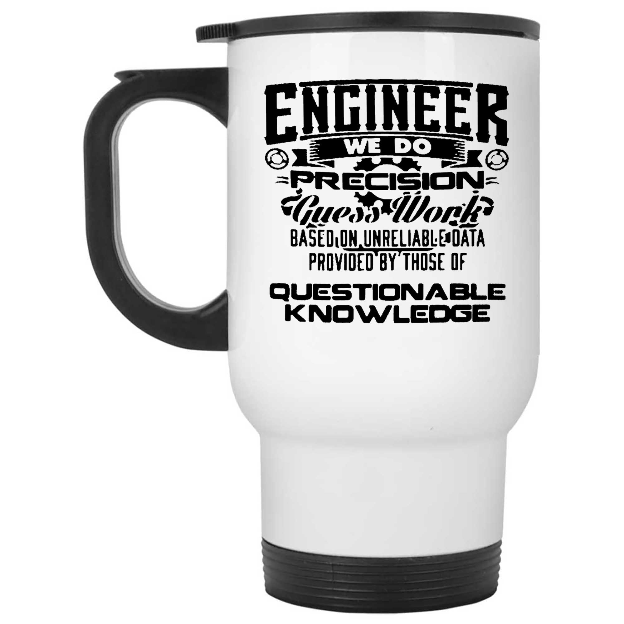 Skitongifts Funny Ceramic Novelty Coffee Mug Engineer We Do Precision Guess Work Base On Unreliable Data Provided Baym567